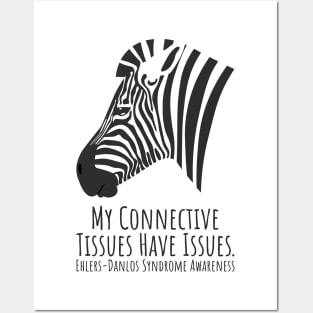 Ehlers Danlos Syndrome My Connective Tissues Have Issues Posters and Art